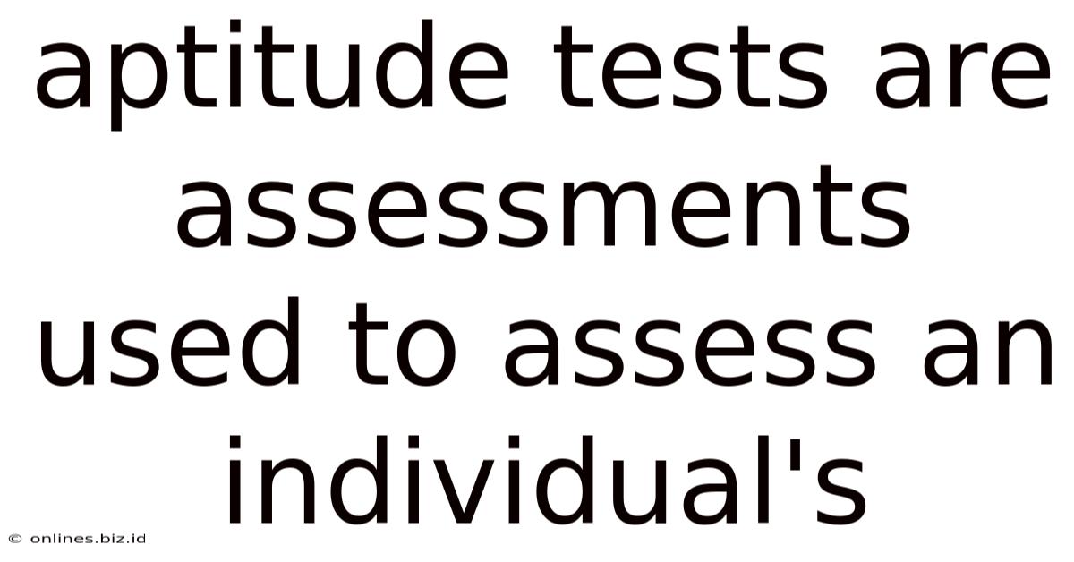 Aptitude Tests Are Assessments Used To Assess An Individual's