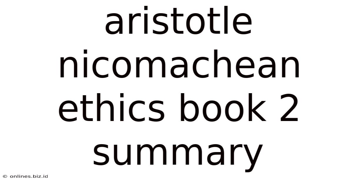 Aristotle Nicomachean Ethics Book 2 Summary