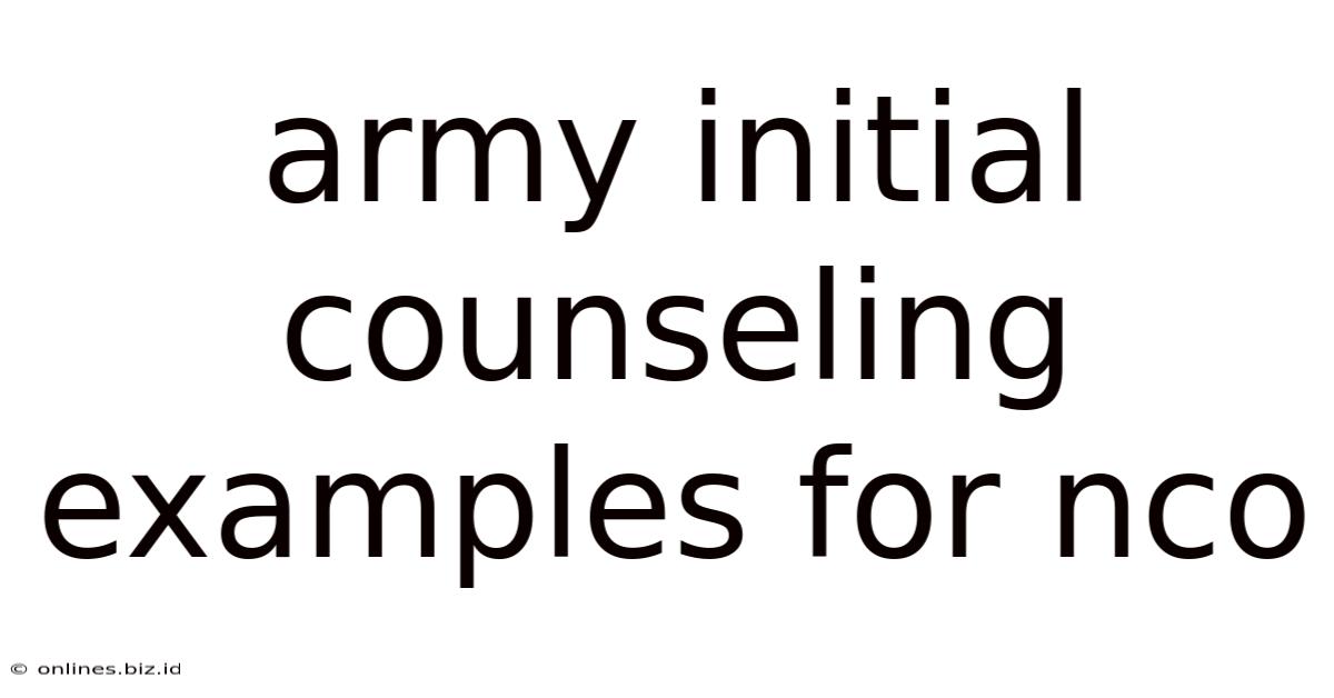 Army Initial Counseling Examples For Nco