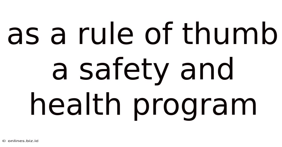 As A Rule Of Thumb A Safety And Health Program