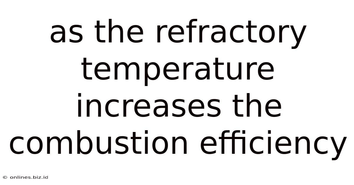 As The Refractory Temperature Increases The Combustion Efficiency