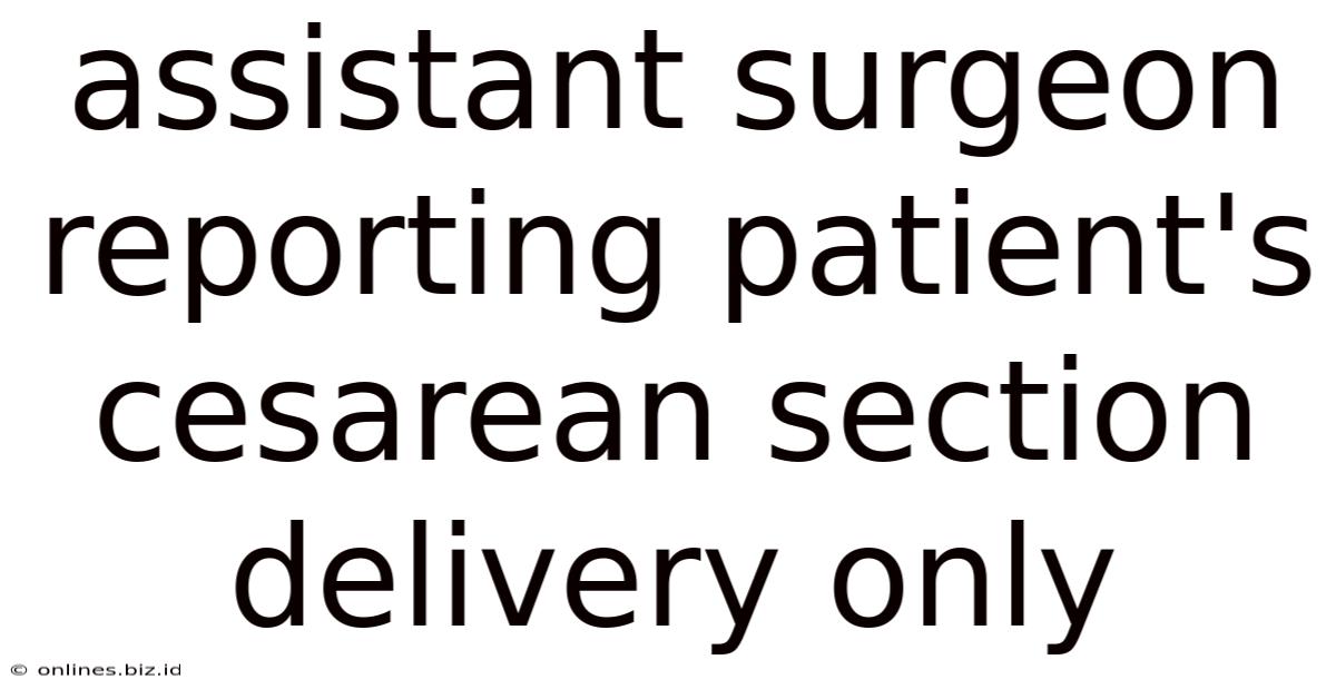 Assistant Surgeon Reporting Patient's Cesarean Section Delivery Only
