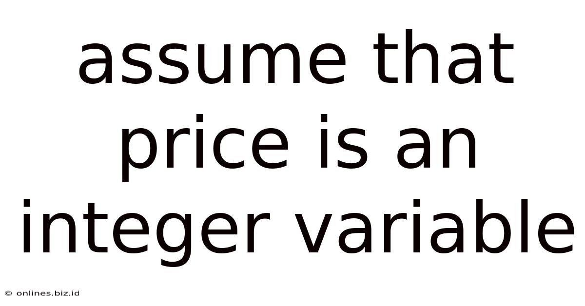 Assume That Price Is An Integer Variable