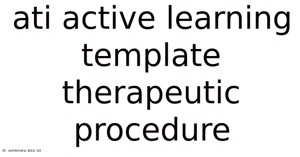 Ati Active Learning Template Therapeutic Procedure