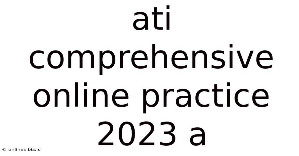Ati Comprehensive Online Practice 2023 A
