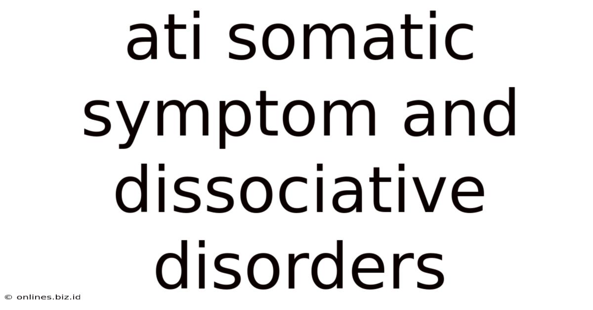 Ati Somatic Symptom And Dissociative Disorders