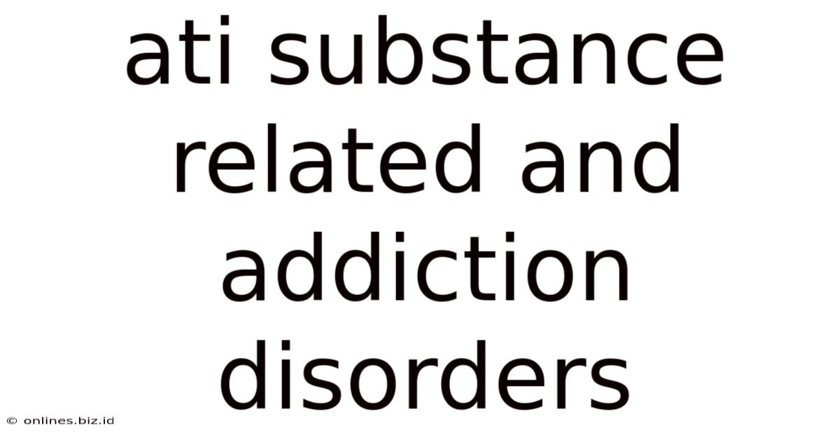Ati Substance Related And Addiction Disorders