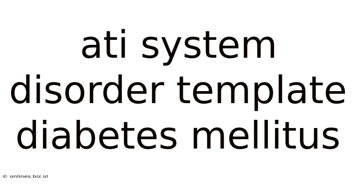 Ati System Disorder Template Diabetes Mellitus