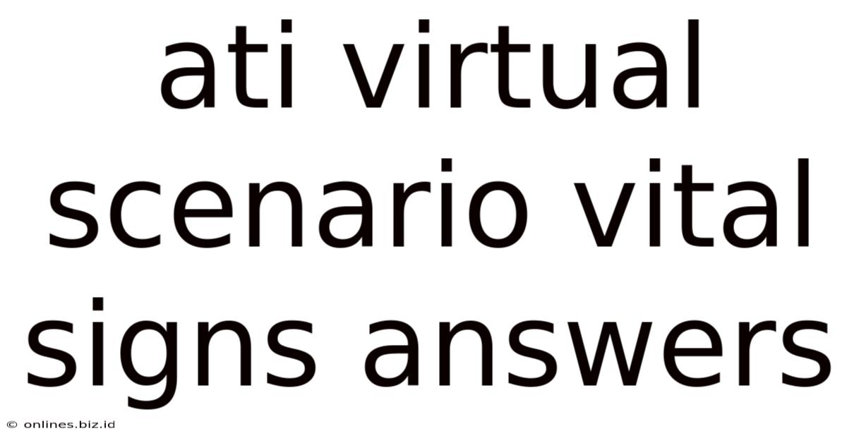 Ati Virtual Scenario Vital Signs Answers