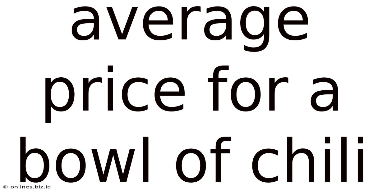 Average Price For A Bowl Of Chili