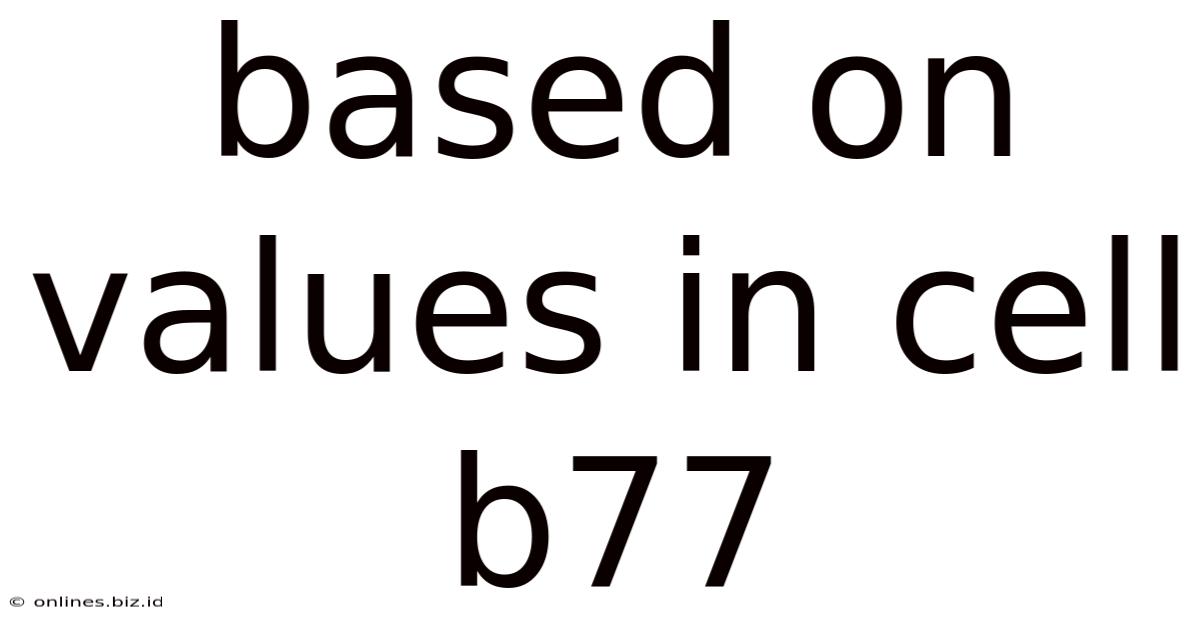Based On Values In Cell B77
