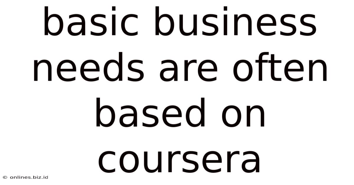 Basic Business Needs Are Often Based On Coursera