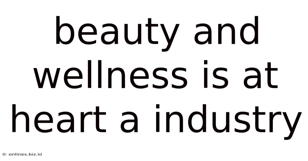 Beauty And Wellness Is At Heart A Industry