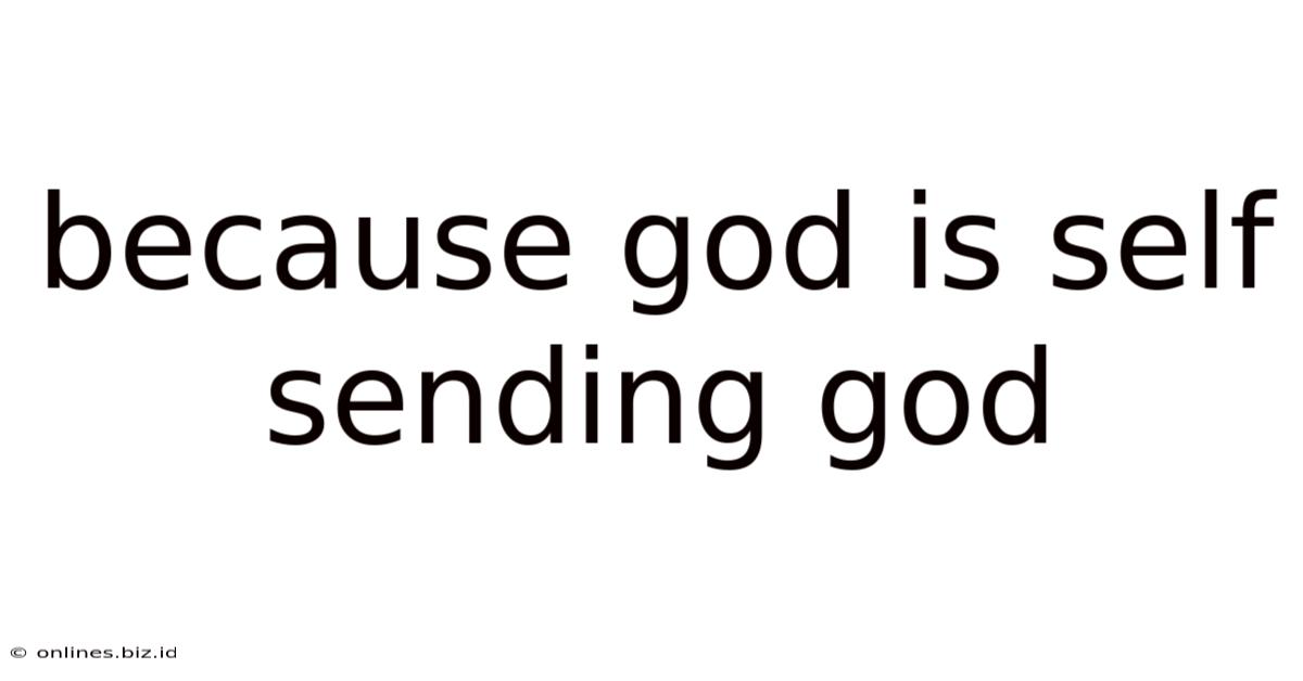 Because God Is Self Sending God