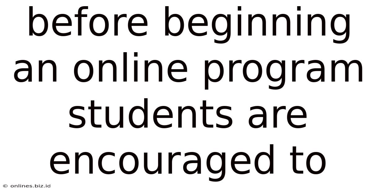 Before Beginning An Online Program Students Are Encouraged To
