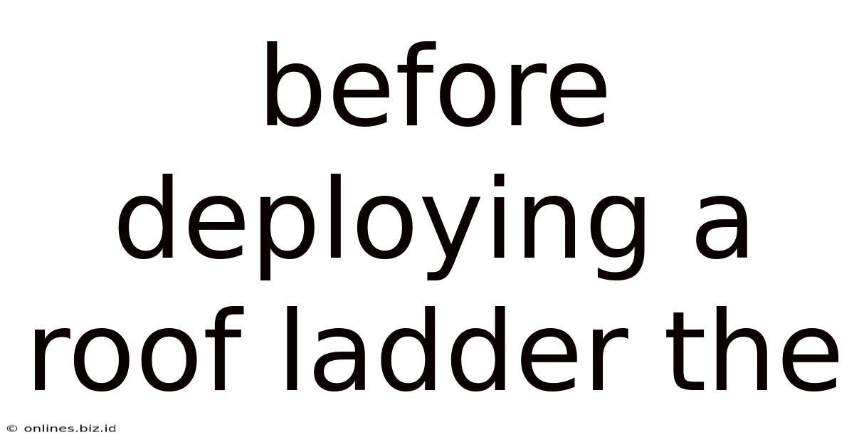 Before Deploying A Roof Ladder The