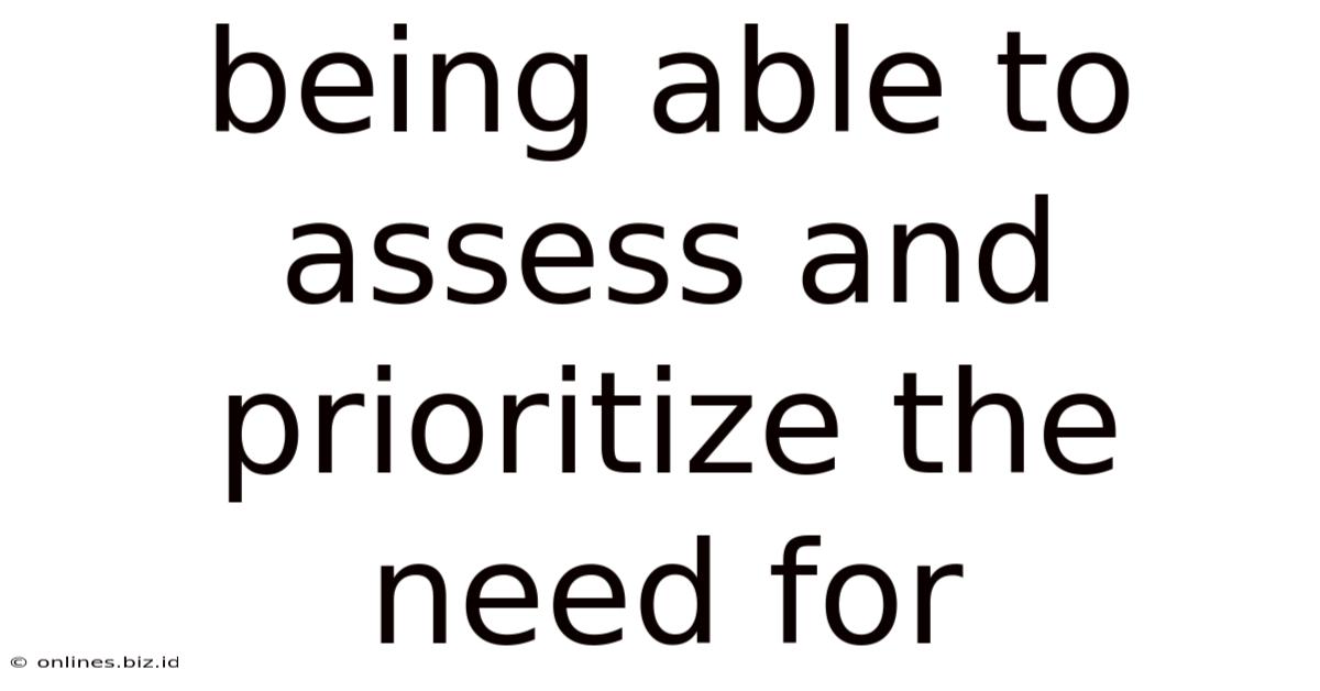 Being Able To Assess And Prioritize The Need For