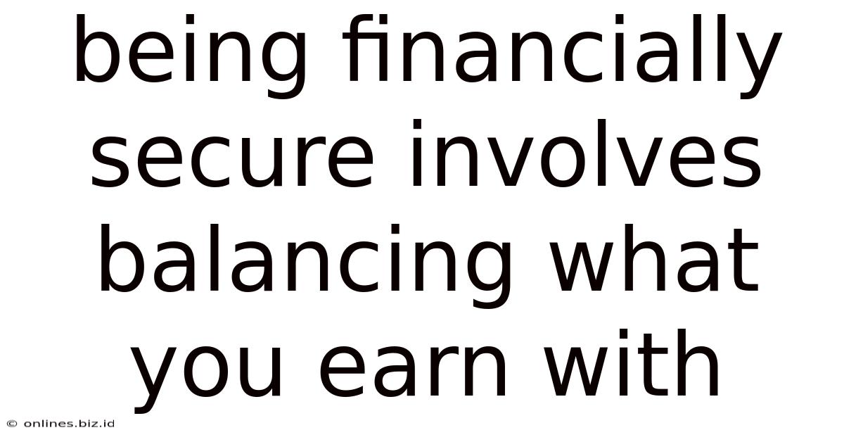 Being Financially Secure Involves Balancing What You Earn With