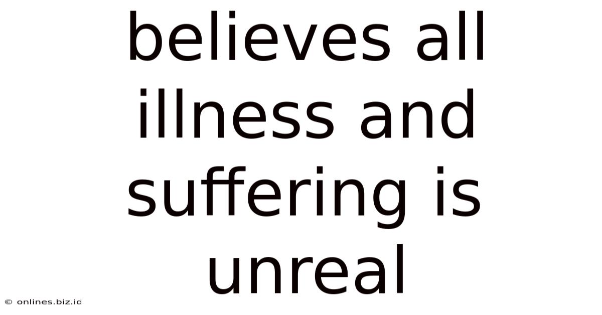 Believes All Illness And Suffering Is Unreal