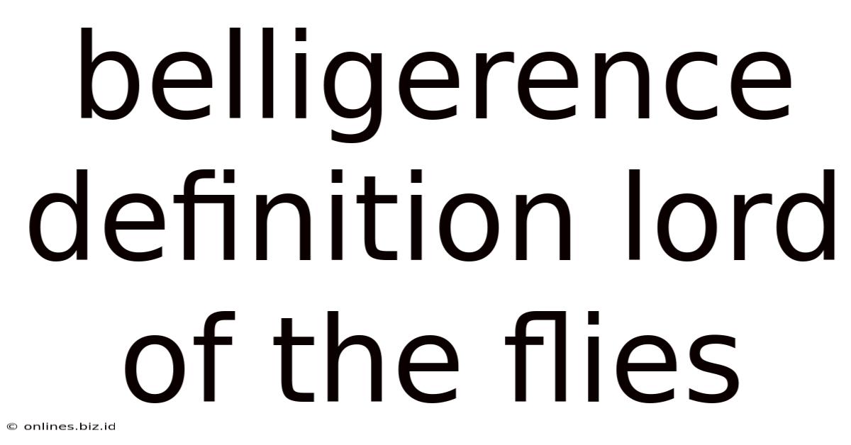 Belligerence Definition Lord Of The Flies