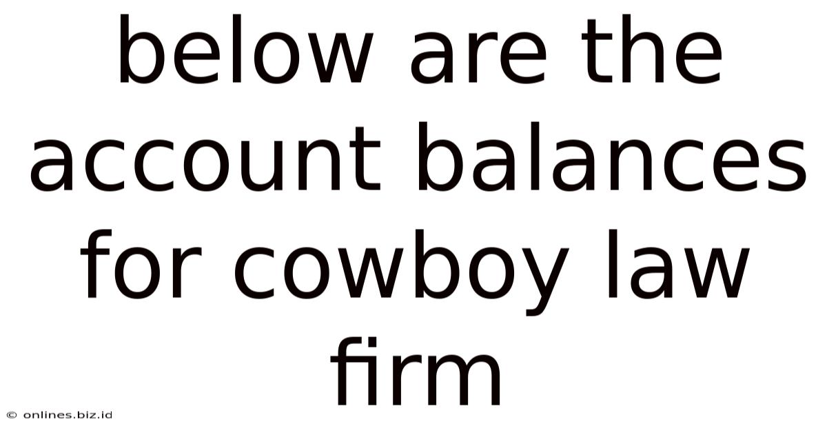 Below Are The Account Balances For Cowboy Law Firm