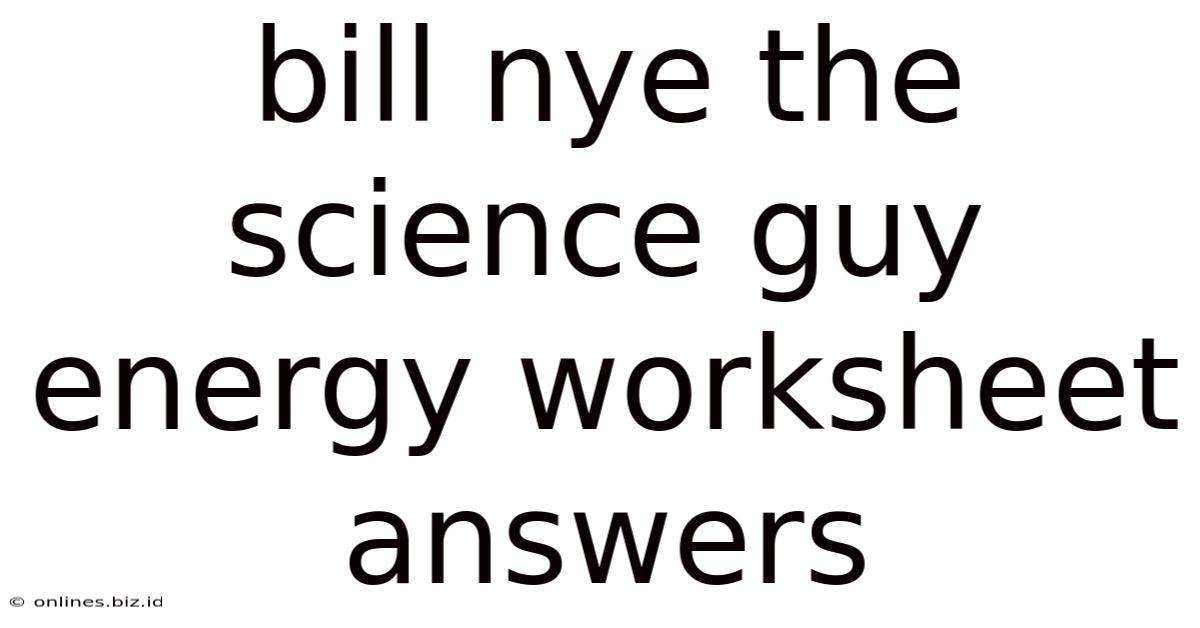 Bill Nye The Science Guy Energy Worksheet Answers