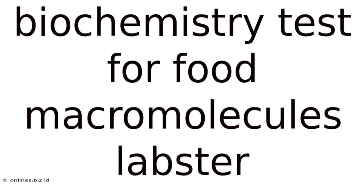 Biochemistry Test For Food Macromolecules Labster