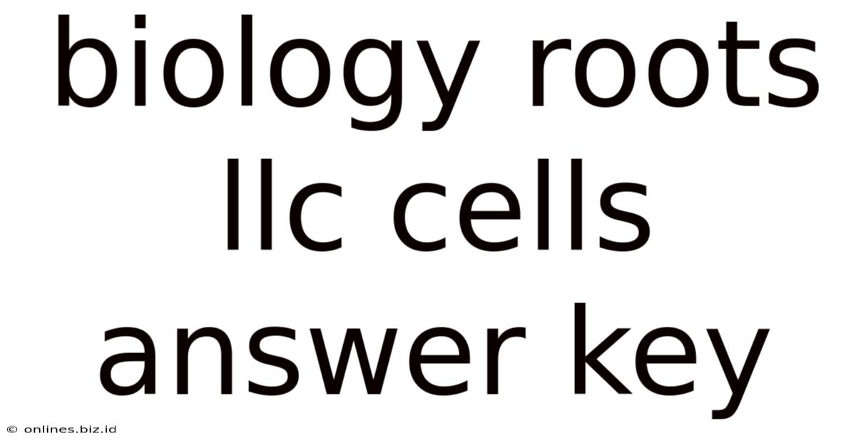 Biology Roots Llc Cells Answer Key