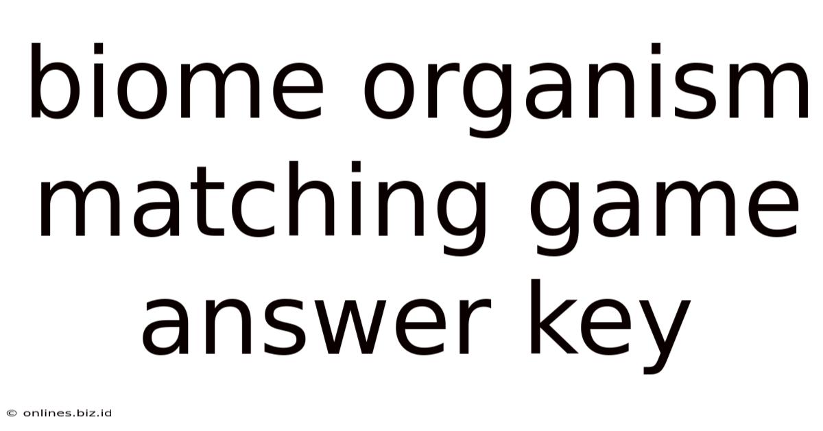 Biome Organism Matching Game Answer Key