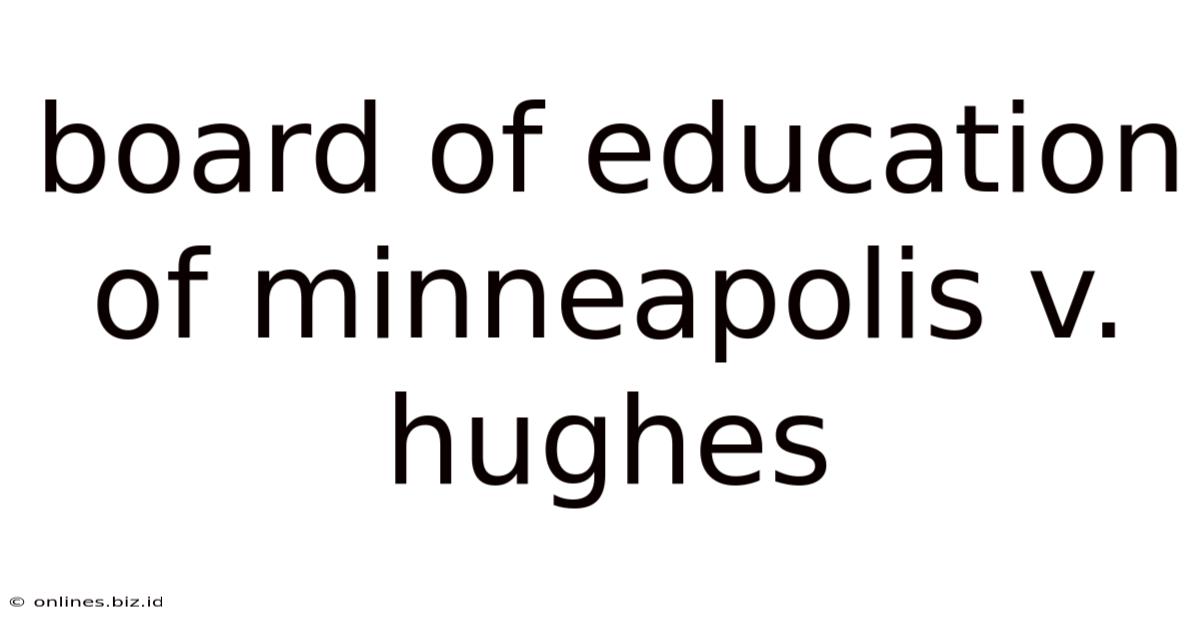 Board Of Education Of Minneapolis V. Hughes