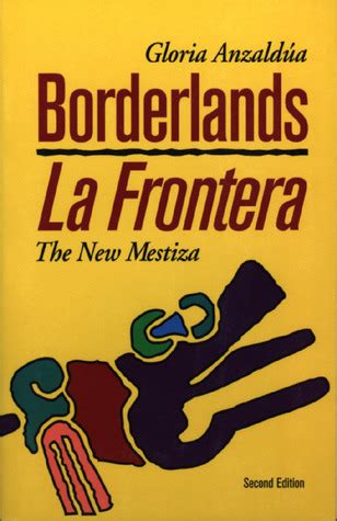 Borderlands La Frontera The New Mestiza