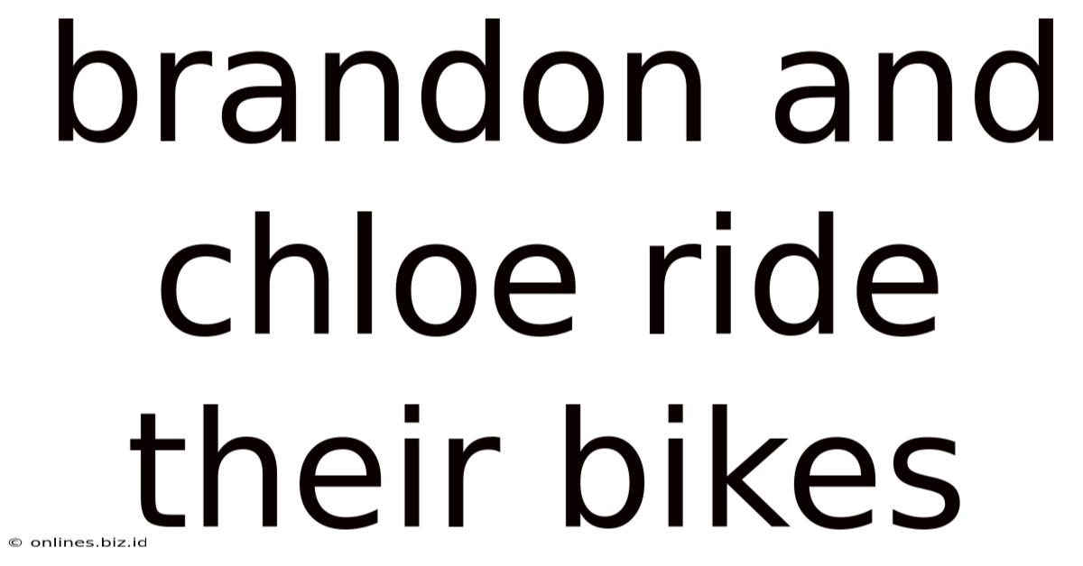 Brandon And Chloe Ride Their Bikes