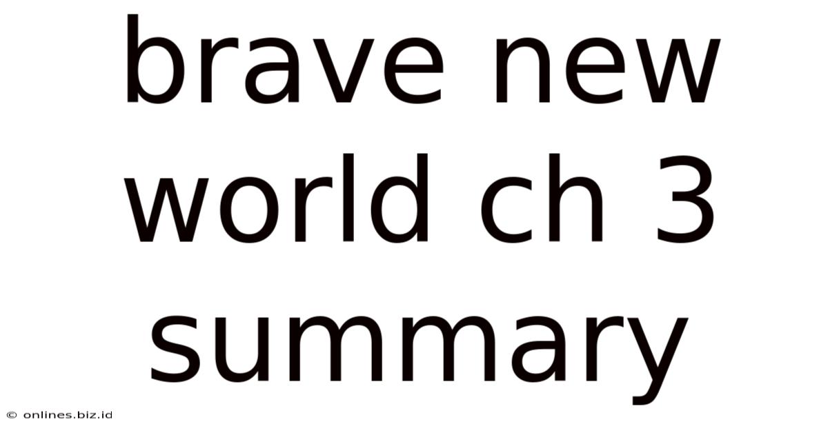 Brave New World Ch 3 Summary