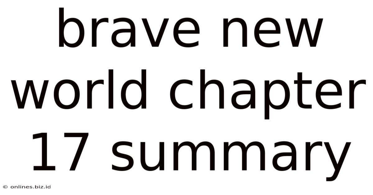 Brave New World Chapter 17 Summary