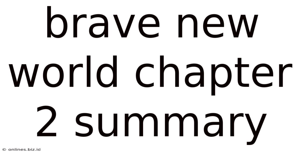 Brave New World Chapter 2 Summary
