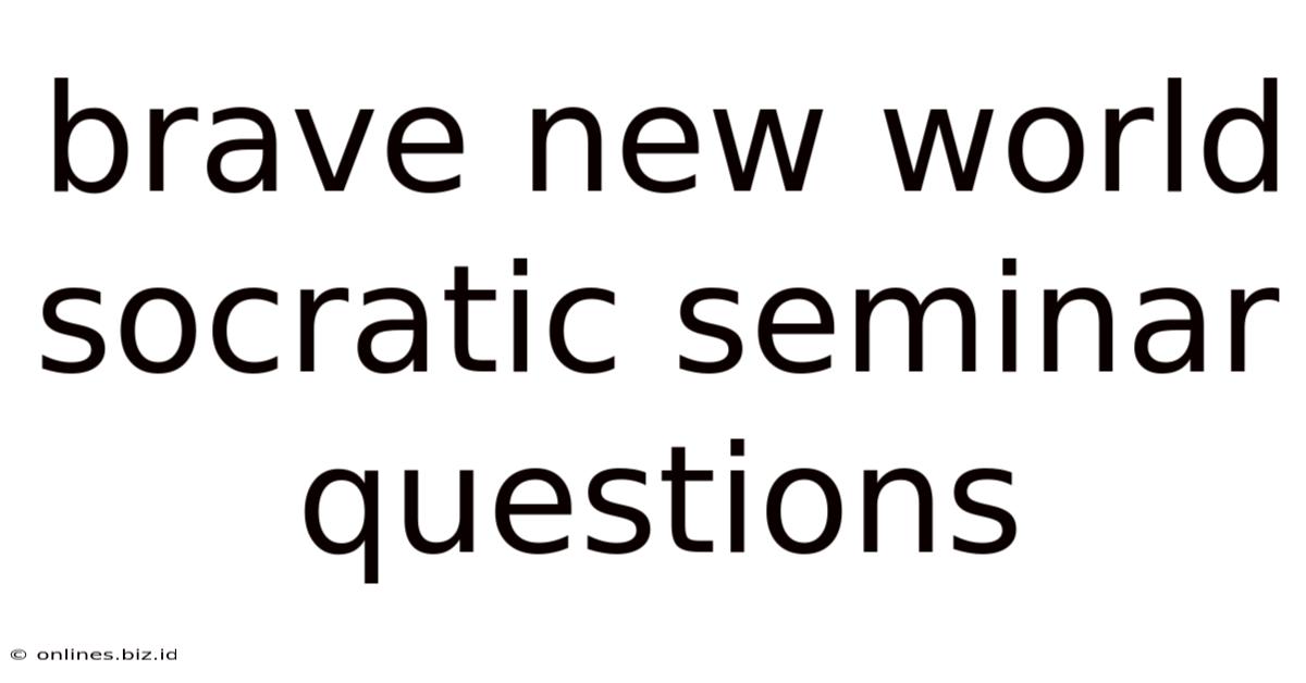 Brave New World Socratic Seminar Questions
