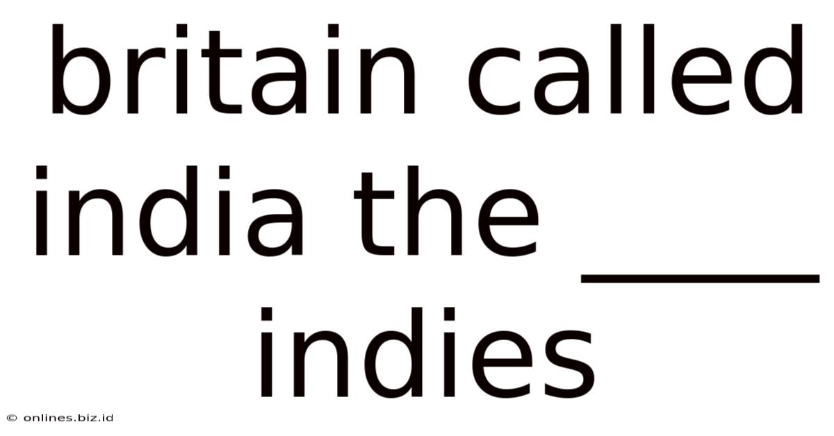 Britain Called India The ____ Indies