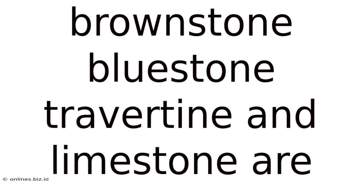 Brownstone Bluestone Travertine And Limestone Are