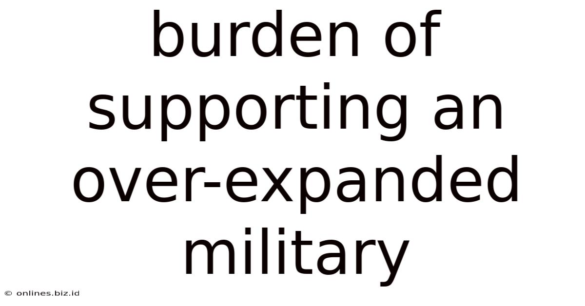 Burden Of Supporting An Over-expanded Military