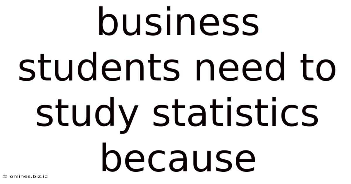Business Students Need To Study Statistics Because