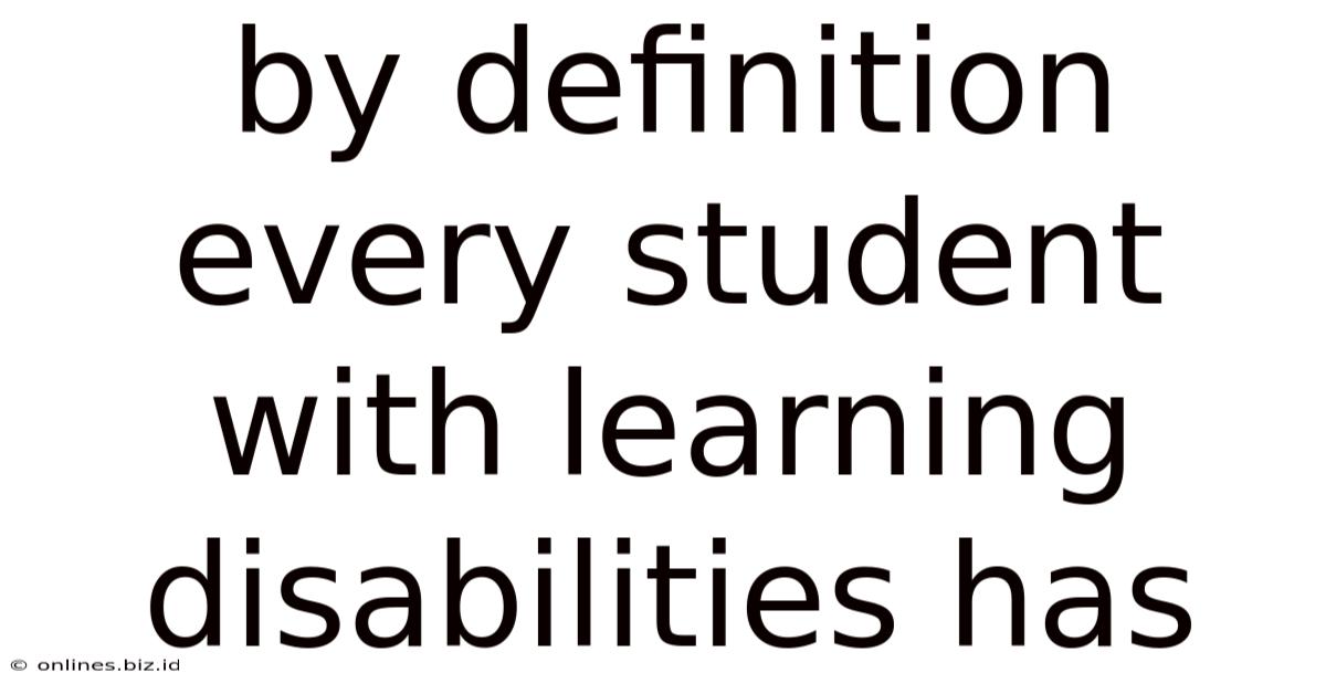 By Definition Every Student With Learning Disabilities Has