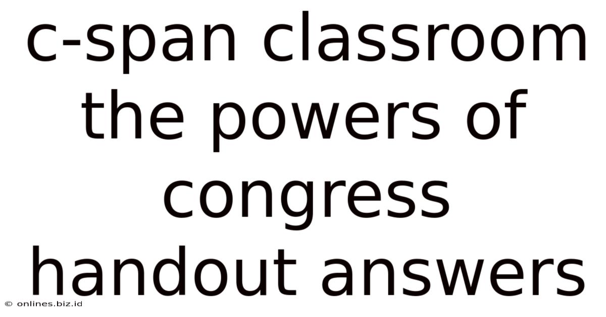 C-span Classroom The Powers Of Congress Handout Answers