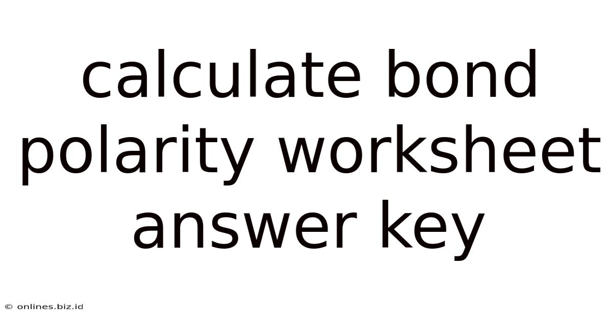 Calculate Bond Polarity Worksheet Answer Key