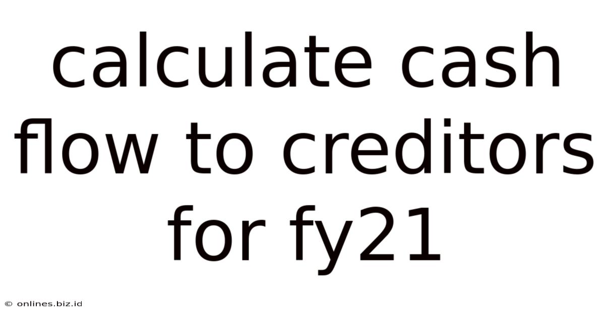 Calculate Cash Flow To Creditors For Fy21