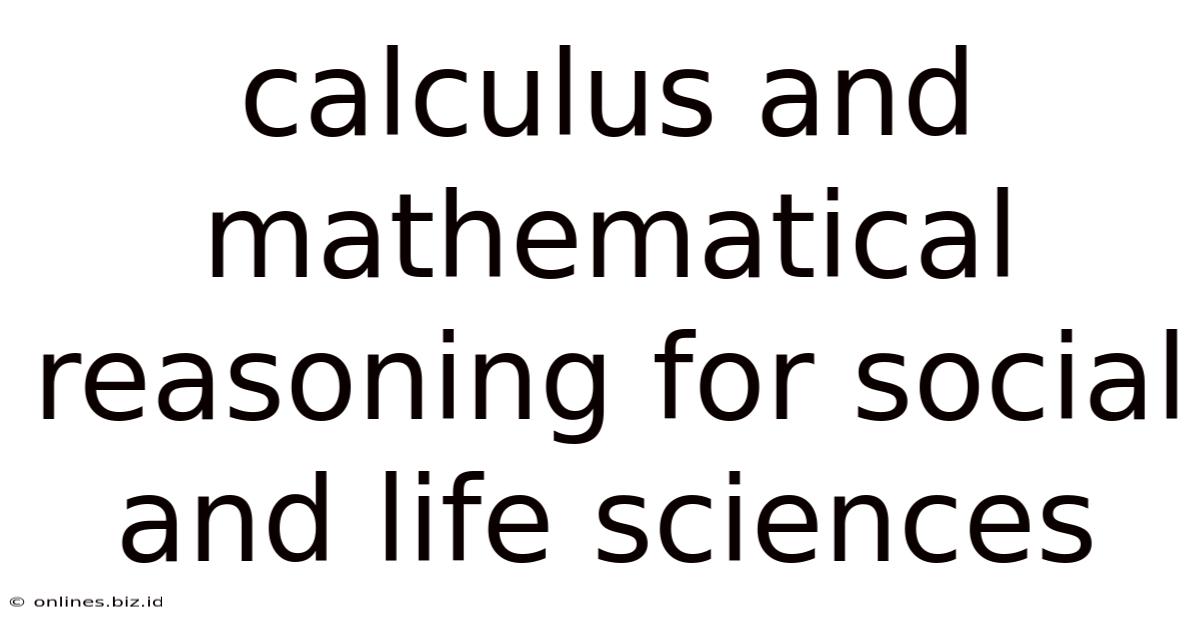 Calculus And Mathematical Reasoning For Social And Life Sciences