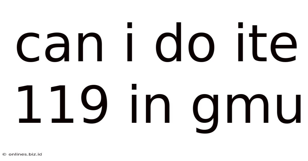 Can I Do Ite 119 In Gmu