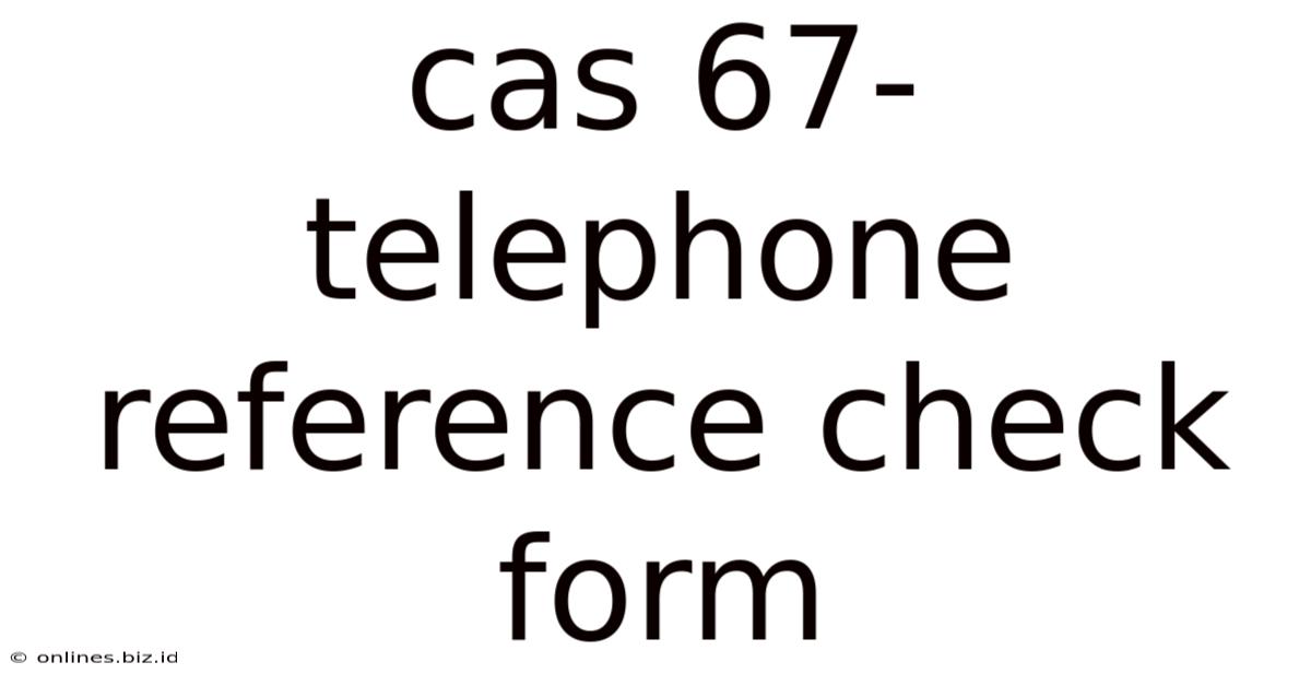 Cas 67- Telephone Reference Check Form