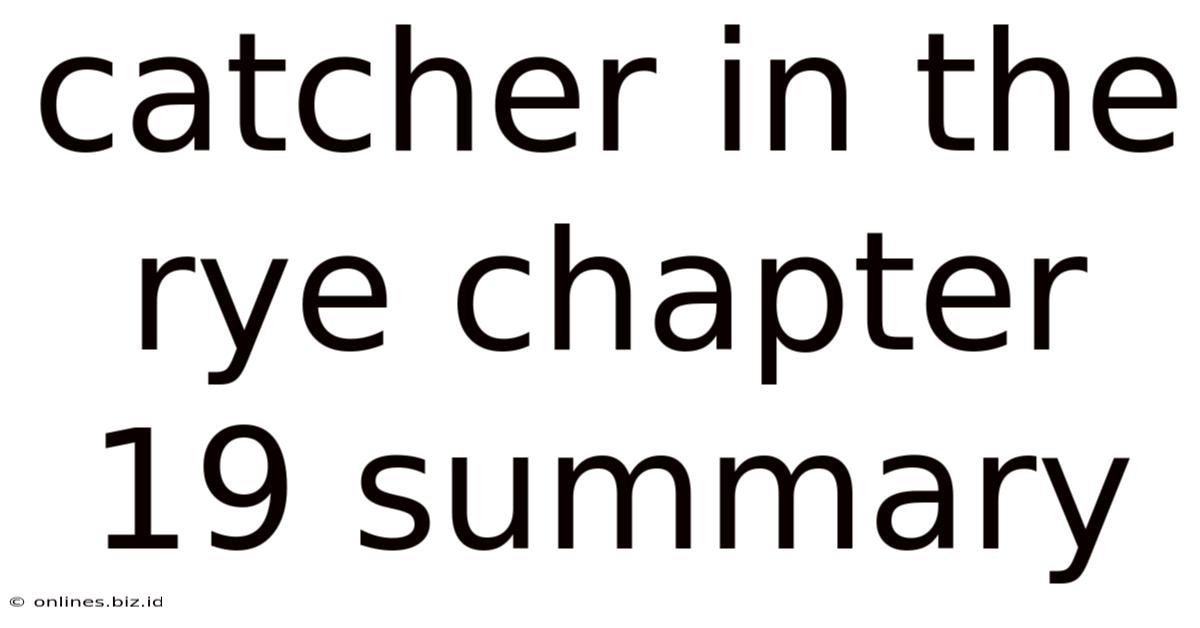 Catcher In The Rye Chapter 19 Summary