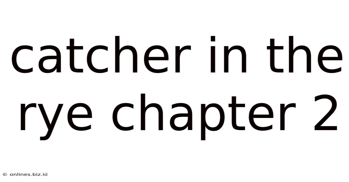Catcher In The Rye Chapter 2