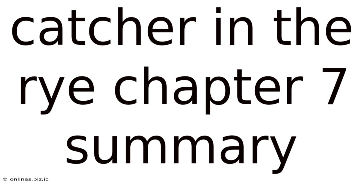 Catcher In The Rye Chapter 7 Summary